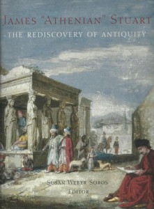Photo of James "Athenian" Stuart: The Rediscovery Of Antquity. by WEBER SOROS, Susan (editor).
