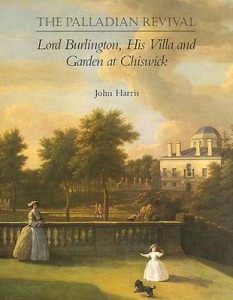 Photo of The Palladian Revival. Lord Burlington, His Villa and Garden at Chiswick. by HARRIS, John.